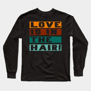 Love is in the hair barber Hair stylist Gift Long Sleeve T-Shirt